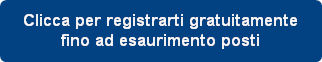 Clicca per registrarti gratuitamente
fino ad esaurimento posti